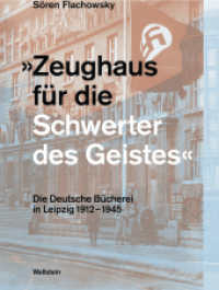 »Zeughaus für die Schwerter des Geistes«, 2 Teile : Die Deutsche Bücherei in Leipzig 1912-1945 （2018. 1349 S. 78 Abb. 230 mm）
