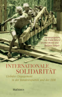 Internationale Solidarität : Globales Engagement in der Bundesrepublik und der DDR (Geschichte der Gegenwart 18) （2018. 264 S. 222 mm）