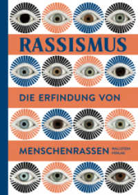 Rassismus : Die Erfindung von Menschenrassen. zur Ausstellung im Deutschen Hygiene-Museum, Dresden 18.5.2018-7.1.2019 （4. Aufl. 2018. 176 S. mit 206 farb. Abb. 240 mm）