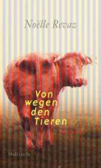 Von wegen den Tieren : Roman （2018. 253 S. 200 mm）