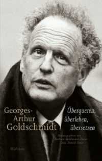 Georges-Arthur Goldschmidt - Überqueren, überleben, übersetzen （2018. 312 S. 19 Abb. 222 mm）