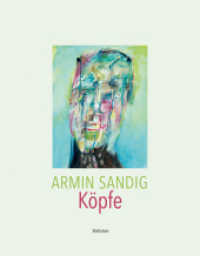 Armin Sandig. Köpfe （2018. 136 S. mit 115 farb. Abb. 280 mm）