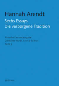 Sechs Essays - Die verborgene Tradition : Mit ebook (Hannah Arendt, Kritische Gesamtausgabe. Druck und Digital Complete Works. Critical Edition. Print and D) （3. Aufl. 2019. 503 S. 225 mm）
