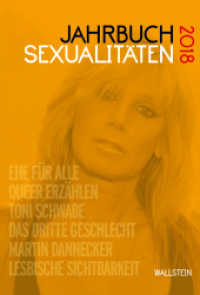 Jahrbuch Sexualitäten 2018 : Ehe für alle, Queer erzählen, Toni Schwabe, Das dritte Geschlecht, Martin Dannecker, Lesbische Sichtbarkeit (Jahrbuch Sexualitäten 2018) （2018. 331 S. 52 Abb. 223 mm）