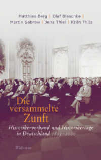 Die versammelte Zunft, 2 Teile : Historikerverband und Historikertage in Deutschland 1893-2000 （2018. 839 S. 55 Abb. 222 mm）