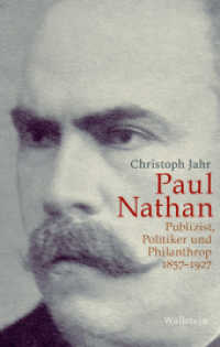 Paul Nathan : Publizist, Politiker und Philanthrop 1857-1927 （2018. 304 S. 10 Abb. 222 mm）