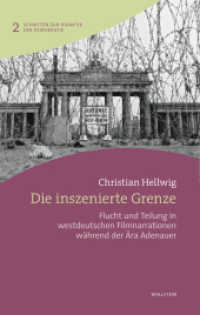 Die inszenierte Grenze : Flucht und Teilung in westdeutschen Filmnarrationen während der Ära Adenauer (Schriften zur Didaktik der Demokratie 2) （2018. 240 S. 102 Abb. 230 mm）