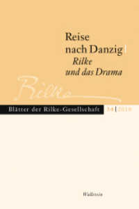 Reise nach Danzig - Rilke und das Drama (Blätter der Rilke-Gesellschaft 34/2018) （2018. 304 S. 8 Abb. 243 mm）