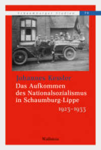 Das Aufkommen des Nationalsozialismus in Schaumburg-Lippe 1923-1933 (Schaumburger Studien 78) （2018. 519 S. 62 Abb. 230 mm）