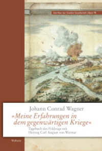 "Meine Erfahrungen in dem gegenwärtigen Kriege" : Tagebuch des Feldzugs mit Herzog Carl August von Weimar (Schriften der Goethe-Gesellschaft 78) （2018. 552 S. mit 71 z.T. farb. Abb. 230 mm）