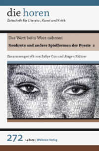 Das Wort beim Wort nehmen : Konkrete und andere Spielformen der Poesie (die horen. Zeitschrift für Literatur, Kunst und Kritik 272, 63. Jahrgang) （2018. 181 S. mit 112 z.T. farb. Abb. 235 mm）