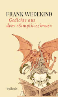 Gedichte aus dem »Simplicissimus« (Frank Wedekind - Werke in Einzelbänden) （2019. 208 S. 7 Abb. 200 mm）