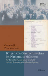 B&uuml;rgerliche Geschichtswelten im Nationalsozialismus : Der Verein f&uuml;r Hamburgische Geschichte zwischen Beharrung und Selbstmobilisierung (Beitr&auml;ge zur Geschichte Hamburgs 67) （2019. 704 S. 18 Abb. 222 mm）