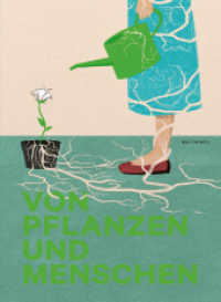 Von Pflanzen und Menschen : Begleitband zur Ausstellung "Von Pflanzen und Menschen" im Deutschen Hygiene-Museum Dresden von April 2019 bis April 2020 （2. Aufl. 2019. 232 S. mit 64 farb. Abb. 225 mm）