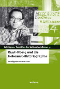 Raul Hilberg und die Holocaust-Historiographie (Beitr&auml;ge zur Geschichte des Nationalsozialismus 35) （2019. 288 S. 15 Abb. 230 mm）