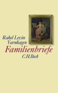 Familienbriefe (Edition Rahel Levin Varnhagen) （2019. 1547 S. 18 Abb. 223 mm）