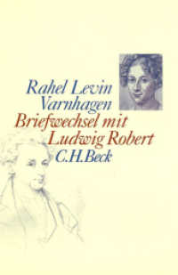 Briefwechsel mit Ludwig Robert (Edition Rahel Levin Varnhagen) （2019. 1014 S. mit 15 darunter 10 faksimilierte Abb. 223 mm）