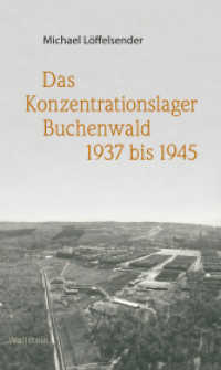 Das Konzentrationslager Buchenwald 1937 bis 1945 （2. Aufl. 2025. 160 S. mit 49 z.T. farb. Abb. 210 mm）