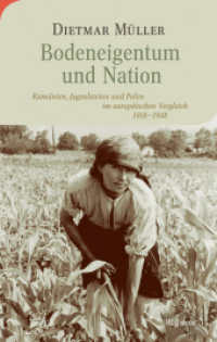 Bodeneigentum und Nation : Rumänien, Jugoslawien und Polen im europäischen Vergleich 1918-1948 (Moderne europäische Geschichte 17) （2020. 479 S. 222 mm）
