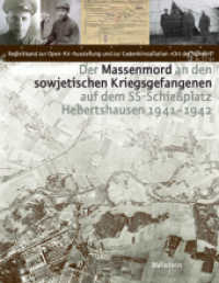 Der Massenmord an den sowjetischen Kriegsgefangenen auf dem SS-Schießplatz Hebertshausen 1941-1942 : Begleitband zur Open-Air-Ausstellung und zur Gedenkinstallation "Ort der Namen" （2. Aufl. 2020. 208 S. mit 111 z.T. farb. Abb. 270 mm）
