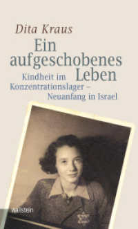 Ein aufgeschobenes Leben : Kindheit im Konzentrationslager - Neuanfang in Israel (Bergen-Belsen - Berichte und Zeugnisse 10) （3. Aufl. 2020. 487 S. mit 39 z.T. farb. Abb. 200 mm）