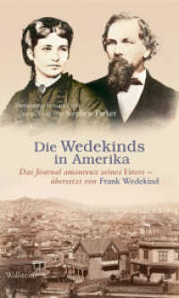 Die Wedekinds in Amerika : Das Journal amoureux seines Vaters - übersetzt von Frank Wedekind. Mit einem Essay von Stephen Parker （2020. 232 S. 8 Abb. 210 mm）