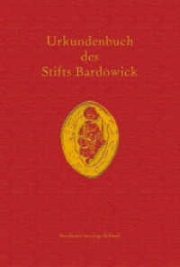 Urkundenbuch des Stifts Bardowick : Lüneburger Urkundenbuch, 2. Abteilung (Veröffentlichungen der Historischen Kommission für Niedersachsen und Bremen 311) （2024. 955 S. 240 mm）