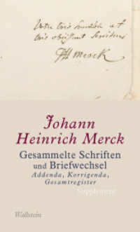 Gesammelte Schriften und Briefwechsel - Addenda, Korrigenda, Gesamtregister : Supplementband (Gesammelte Schriften. Kritische, kommentierte Ausgabe Supplementband) （2021. 889 S. 11 Abb. 230 mm）