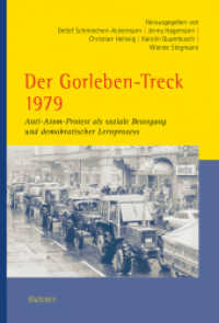 Der Gorleben-Treck 1979 : Anti-Atom-Protest als soziale Bewegung und demokratischer Lernprozess (Schriften zur Didaktik der Demokratie (Herausgegeben von Michele Barricelli, Dirk Lange, Detlef Schmiec) （2020. 367 S. mit 77 z.T. farb. Abb. 230 mm）