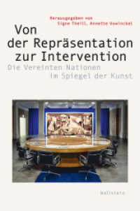 Von der Repräsentation zur Intervention : Die Vereinten Nationen im Spiegel der Kunst (Visual History. Bilder und Bildpraxen in der Geschichte 7) （2021. 232 S. mit 111 z.T. farb. Abb. 240 mm）
