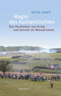 Magie des Authentischen : Das Nachleben von Krieg und Gewalt im Reenactment (Wert der Vergangenheit 1) （2020. 282 S. 32 Abb. 222 mm）