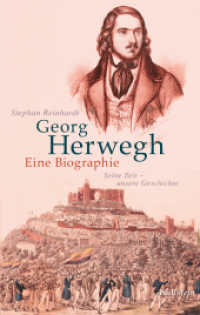 Georg Herwegh. Eine Biographie : Seine Zeit - unsere Geschichte （2020. 636 S. 27 Abb. 222 mm）