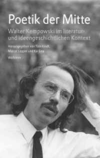 Poetik der Mitte : Walter Kempowski im literatur- und ideengeschichtlichen Kontext （2022. 232 S. 16 Abb. 200 mm）