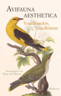 Avifauna aesthetica : Vogelkunden, Vogelkünste （2021. 303 S. mit 46 z.T. farb. Abb. 222 mm）