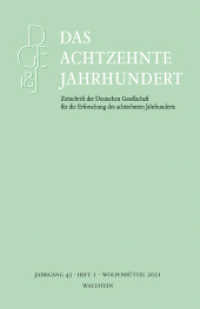 Das achtzehnte Jahrhundert 45/1 (Das achtzehnte Jahrhundert - Zeitschrift der Deutschen Gesellschaft für die Erforschung des achtzehnten) （2021. 160 S. 3 Abb. 235 mm）