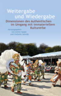 Weitergabe und Wiedergabe : Dimensionen des Authentischen im Umgang mit immateriellem Kulturerbe (Wert der Vergangenheit 3) （2021. 212 S. 22 Abb. 222 mm）