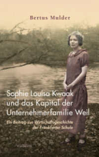 Sophie Louisa Kwaak und das Kapital der Unternehmerfamilie Weil : Ein Beitrag zur Wirtschaftsgeschichte der Frankfurter Schule （2021. 284 S. 30 Abb. 222 mm）
