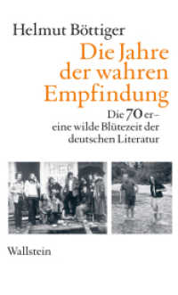 Die Jahre der wahren Empfindung : Die 70er - eine wilde Bl&uuml;tezeit der deutschen Literatur