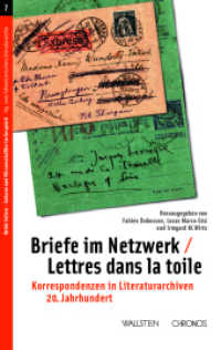Briefe im Netzwerk / Lettres dans la toile : Korrespondenzen in Literaturarchiven / Les réseaux épistolaires dans les archives littéraires (Beide Seiten. Autoren und Wissenschaftler im Gespräch 7) （2022. 304 S. mit 35 z.T. farb. Abb. 222 mm）