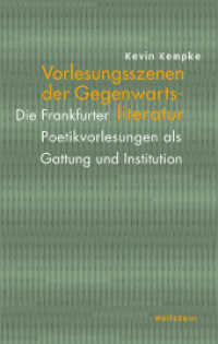 Vorlesungsszenen der Gegenwartsliteratur : Die Frankfurter Poetikvorlesungen als Gattung und Institution （2021. 484 S. 2 Abb. 222 mm）
