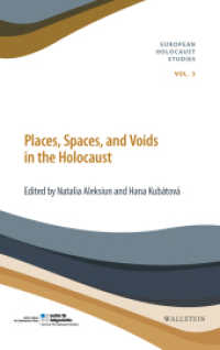 Places, Spaces, and Voids in the Holocaust (European Holocaust Studies 3) （2021. 344 S. 30 Abb. 222 mm）