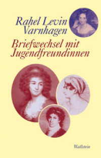 Briefwechsel mit Jugendfreundinnen (Edition Rahel Levin Varnhagen) （2. Aufl. 2021. 1092 S. 13 Abb. 223 mm）