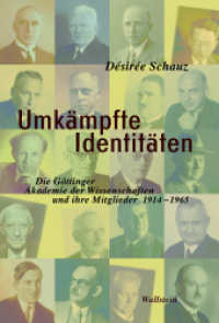Umk&auml;mpfte Identit&auml;ten : Die G&ouml;ttinger Akademie der Wissenschaften und ihre Mitglieder 1914-1965