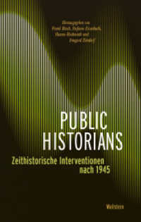 Public Historians : Zeithistorische Interventionen nach 1945 （2021. 456 S. 17 Abb. 222 mm）