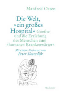 Die Welt, »ein großes Hospital« : Goethe und die Erziehung des Menschen zum »humanen Krankenwärter« （2021. 160 S. 215 mm）