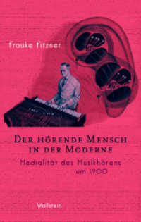 Der hörende Mensch in der Moderne : Medialität des Musikhörens um 1900 （2021. 572 S. 9 Abb. 222 mm）