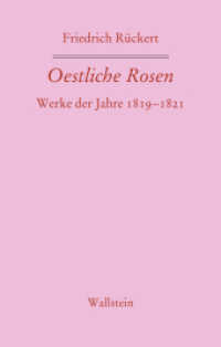 Oestliche Rosen : Werke der Jahre 1819-1821 (Friedrich Rückerts Werke. Historisch-kritische Ausgabe / »Schweinfurter Edition«) （2022. 480 S. 190 mm）