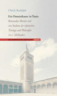 Ein Dominikaner in Tunis : Raimundus Martini und sein Studium der islamischen Theologie und Philosophie im 13. Jahrhundert (Das mittelalterliche Jahrtausend 8) （2022. 61 S. 6 Abb. 200 mm）