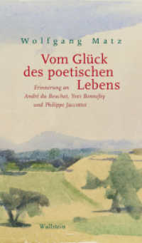 Vom Glück des poetischen Lebens : Erinnerung an André du Bouchet, Yves Bonnefoy und Philippe Jaccottet （2022. 55 S. 210 mm）