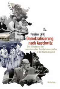 Demokratisierung nach Auschwitz : Eine Geschichte der westdeutschen Sozialwissenschaften in der Nachkriegszeit （2022. 640 S. 230 mm）